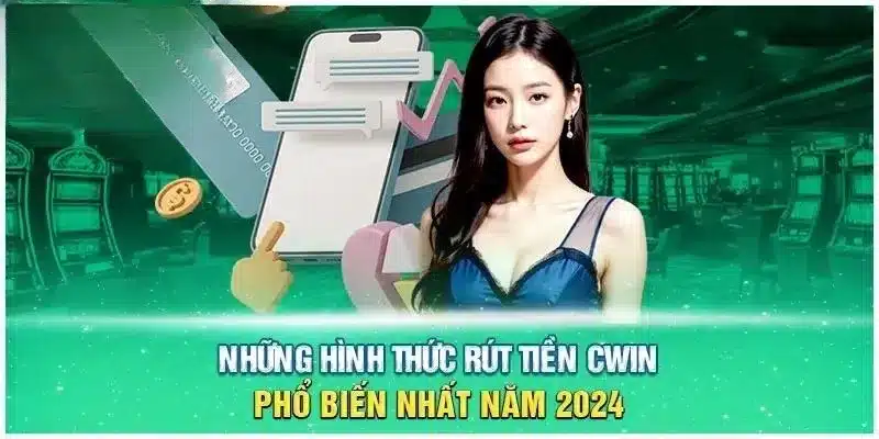 3 phương thức rút tiền CWIN trong tầm tay