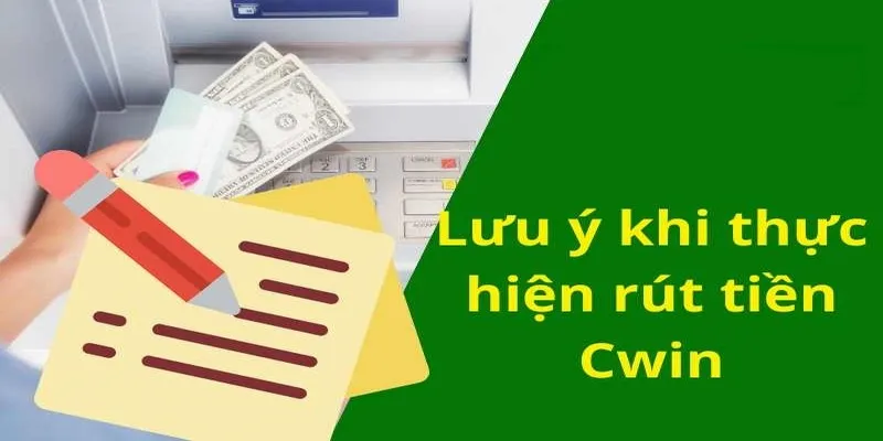 4 lưu ý để tân binh rút tiền CWIN bất bại